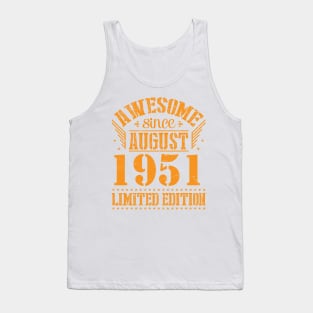 Awesome Since August 1951 Limited Edition Happy Birthday 69 Years Old To Me And You Papa Dad Son Tank Top